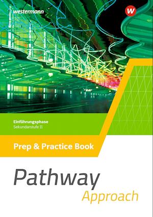 Pathway Approach. Prep & Practice Book Einführungsphase. Gymnasiale Oberstufe - Ausgabe Mitte und Ost