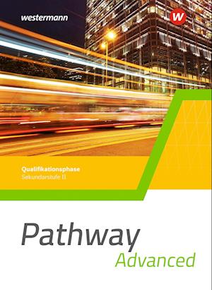 Pathway Advanced. Schülerband Qualifikationsphase. Gymnasiale Oberstufe. Ausgabe Mitte und Ost