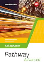 Pathway Advanced. Abi kompakt Qualifikationsphase. Gymnasiale Oberstufe. Ausgabe Mitte und Ost