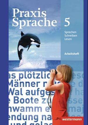 Praxis Sprache 5. Arbeitsheft. Realschulen, Gesamtschulen