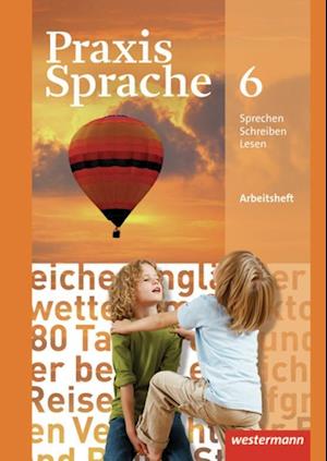 Praxis Sprache 6. Arbeitsheft. Realschule, Gesamtschule