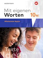 Mit eigenen Worten 10. Schülerband. Sprachbuch für bayerische Mittelschulen Ausgabe 2016