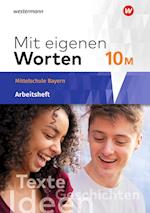 Mit eigenen Worten 10. Arbeitsheft. Sprachbuch für bayerische Mittelschulen