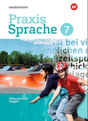 Praxis Sprache 7. Schülerband. Differenzierende Ausgabe