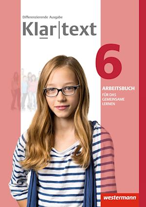 Klartext 6. Arbeitsbuch 6 Individuelle Förderung - Inklusion. Differenzierende allgemeine Ausgabe