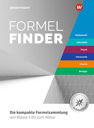 Formelfinder  Mathematik / Informatik / Physik / Astronomie/ Chemie / Biologie. Ausgabe für die Sekundarstufe I und II an Gymnasien