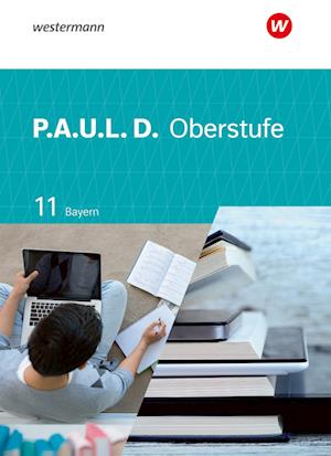 P.A.U.L. D. (Paul) 11. Schülerband. Für die Oberstufe in Bayern