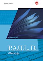 P.A.U.L. D. (Paul). Allgemeine Ausgabe für die Oberstufe. Arbeitsheft