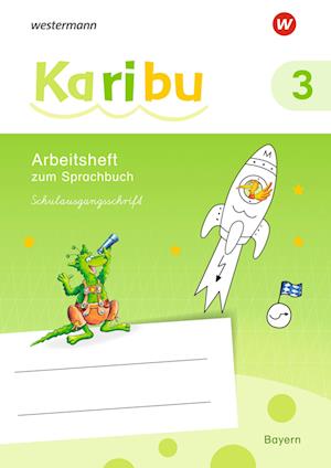 Karibu 3 SAS. Arbeitsheft. (Schulausgangsschrift). Für Bayern