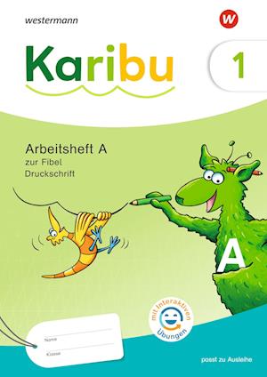 Karibu 1 (A). Arbeitsheft Druckschrift mit interaktiven Übungen zur Fibel Ausleihe