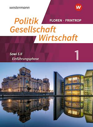 Politik-Gesellschaft-Wirtschaft - Sozialwissenschaften 1. Arbeitsbuch: Einführungsphase. In der gymnasialen Oberstufe - Neubearbeitung