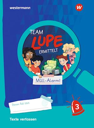 TEAM LUPE ERMITTELT - Übungshefte. Texte verfassen 3