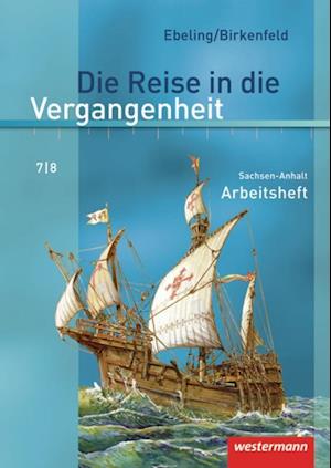 Die Reise in die Vergangenheit 7/8. Arbeitsheft. Sachsen-Anhalt