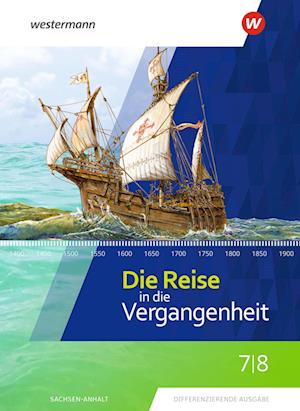 Die Reise in die Vergangenheit 7 / 8. Schülerband. Sachsen-Anhalt