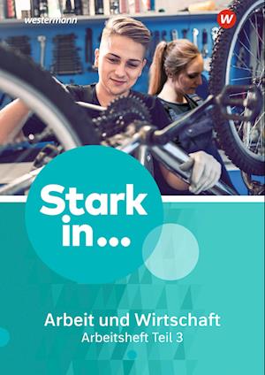 Stark in ... Arbeit und Wirtschaft 3. Arbeitsheft