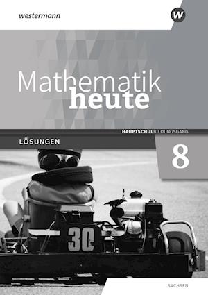 Mathematik heute 8. Lösungen. Hauptschulbildungsgang. Für Sachsen