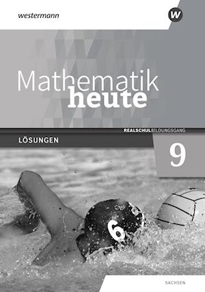 Mathematik heute 9. Lösungen. Realschulbildungsgang. Für Sachsen