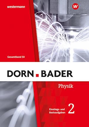 Dorn / Bader Physik SII. Einstiegs- und Basisaufgaben zum Üben Teil 2. Allgemeine Ausgabe