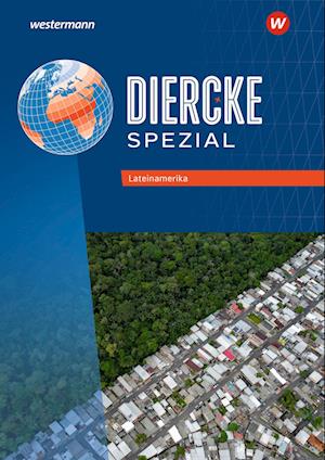 Diercke Spezial. Lateinamerika Themenheft. Aktuelle Ausgabe für die Sekundarstufe II