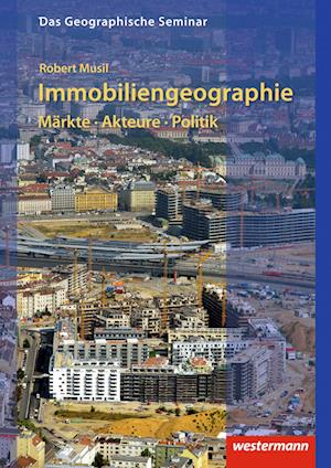 Immobiliengeographie: Märkte - Akteure - Politik