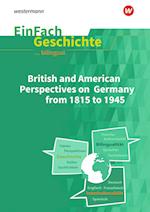 British and American Perspectives on Germany from 1815 to 1945. EinFach Geschichte ... unterrichten BILINGUAL