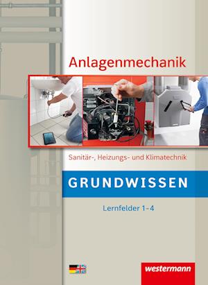 Anlagenmechanik für Sanitär-, Heizungs- und Klimatechnik. Schülerband. Grundwissen