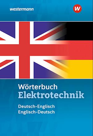 Wörterbuch Elektrotechnik. Deutsch-Englisch / Englisch-Deutsch