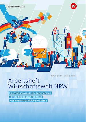 Wirtschaftswelt NRW Nordrhein-Westfalen. Arbeitsheft