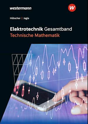 Elektrotechnik Gesamtband. Technische Mathematik: Schülerband