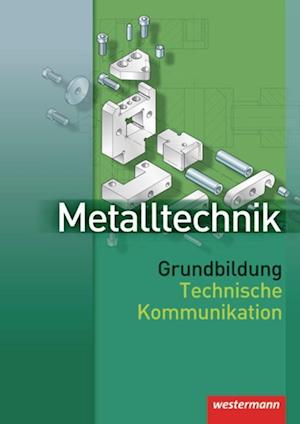 Metalltechnik. Grundbildung. Technische Kommunikation