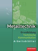 Metalltechnik. Grundbildung Technische Kommunikation. Arbeitsblätter