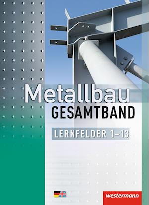 Metallbau Gesamtband. Schülerband. Lernfelder 1-13