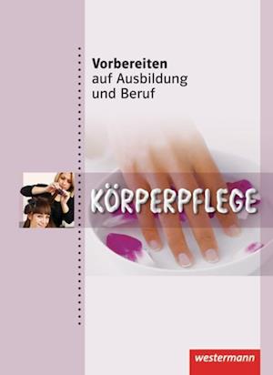 Vorbereiten auf Ausbildung und Beruf. Körperpflege. Schülerbuch