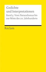 Gedichte und Interpretationen. Band 5: Vom Naturalismus bis zur Mitte des 20.Jahrhunderts