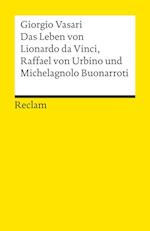Das Leben von Leonardo da Vinci Raffael von Urbino und Michelangelo Buonarroti
