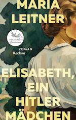 Elisabeth, ein Hitlermädchen. Roman der deutschen Jugend