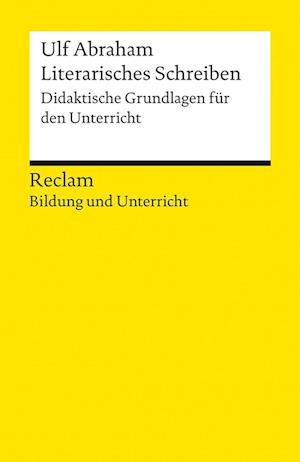 Literarisches Schreiben. Didaktische Grundlagen für den Unterricht