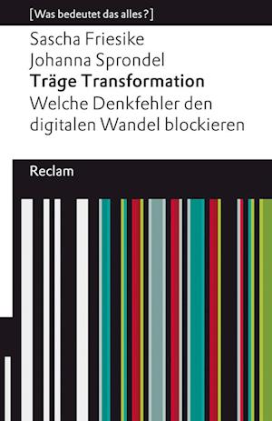 Träge Transformation. Welche Denkfehler den digitalen Wandel blockieren