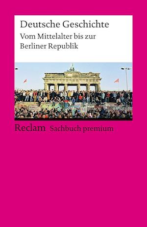 Deutsche Geschichte. Vom Mittelalter bis zur Berliner Republik