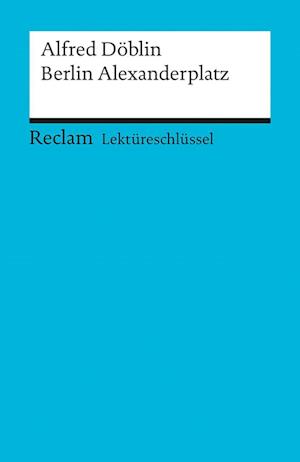 Berlin Alexanderplatz. Lektüreschlüssel für Schüler