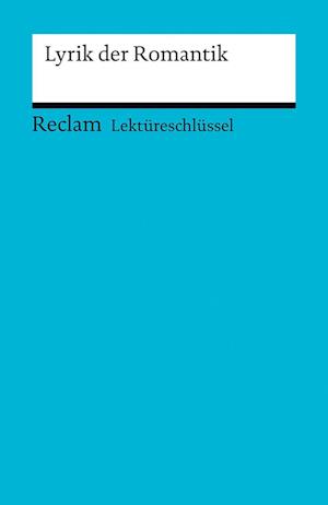 Lyrik der Romantik. Lektüreschlüssel für Schüler