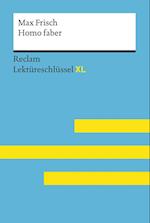 Homo faber von Max Frisch: Lektüreschlüssel mit Inhaltsangabe, Interpretation, Prüfungsaufgaben mit Lösungen, Lernglossar. (Reclam Lektüreschlüssel XL)