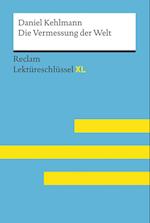 Die Vermessung der Welt von Daniel Kehlmann: Lektüreschlüssel mit Inhaltsangabe, Interpretation, Prüfungsaufgaben mit Lösungen, Lernglossar. (Reclam Lektüreschlüssel XL)