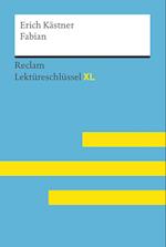 Fabian von Erich Kästner: Lektüreschlüssel mit Inhaltsangabe, Interpretation, Prüfungsaufgaben mit Lösungen, Lernglossar. (Reclam Lektüreschlüssel XL)