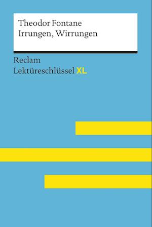 Irrungen, Wirrungen von Theodor Fontane: Lektüreschlüssel mit Inhaltsangabe, Interpretation, Prüfungsaufgaben mit Lösungen, Lernglossar. (Reclam Lektüreschlüssel XL)