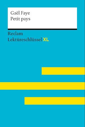 Petit pays von Gaël Faye: Lektüreschlüssel mit Inhaltsangabe, Interpretation, Prüfungsaufgaben mit Lösungen, Lernglossar. (Reclam Lektüreschlüssel XL)