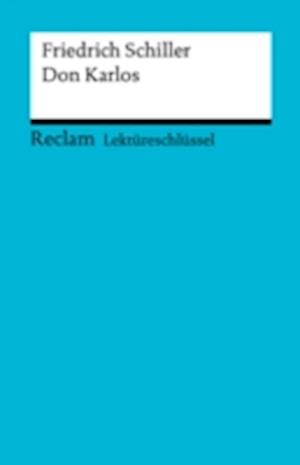 Lektüreschlüssel. Friedrich Schiller: Don Karlos