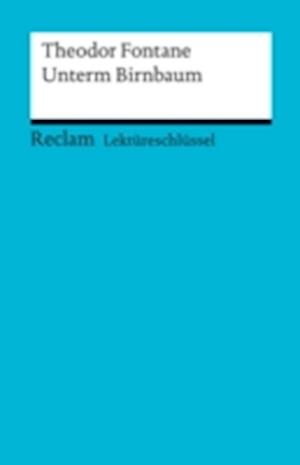 Lektüreschlüssel. Theodor Fontane: Unterm Birnbaum