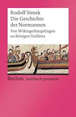 Die Geschichte der Normannen. Von Wikingerhäuptlingen zu Königen Siziliens
