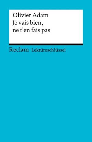 Lektüreschlüssel. Olivier Adam: Je vais bien, ne t''en fais pas